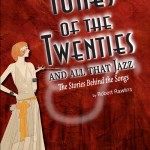 "The Tunes of the 20’s … and All That Jazz” by Bob Rawlins