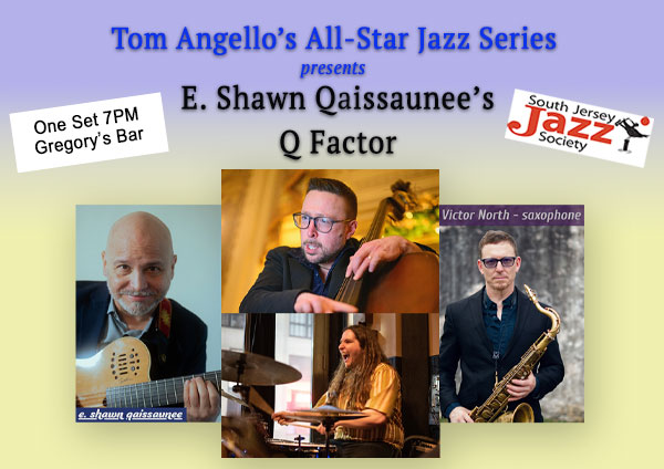 Poster advertising Tom Angello's All-Star Jazz Series: E. Shawn Qaissaunee’s Q Factor, with photos of four musicians and venue notes (7PM at Gregory's Bar).
